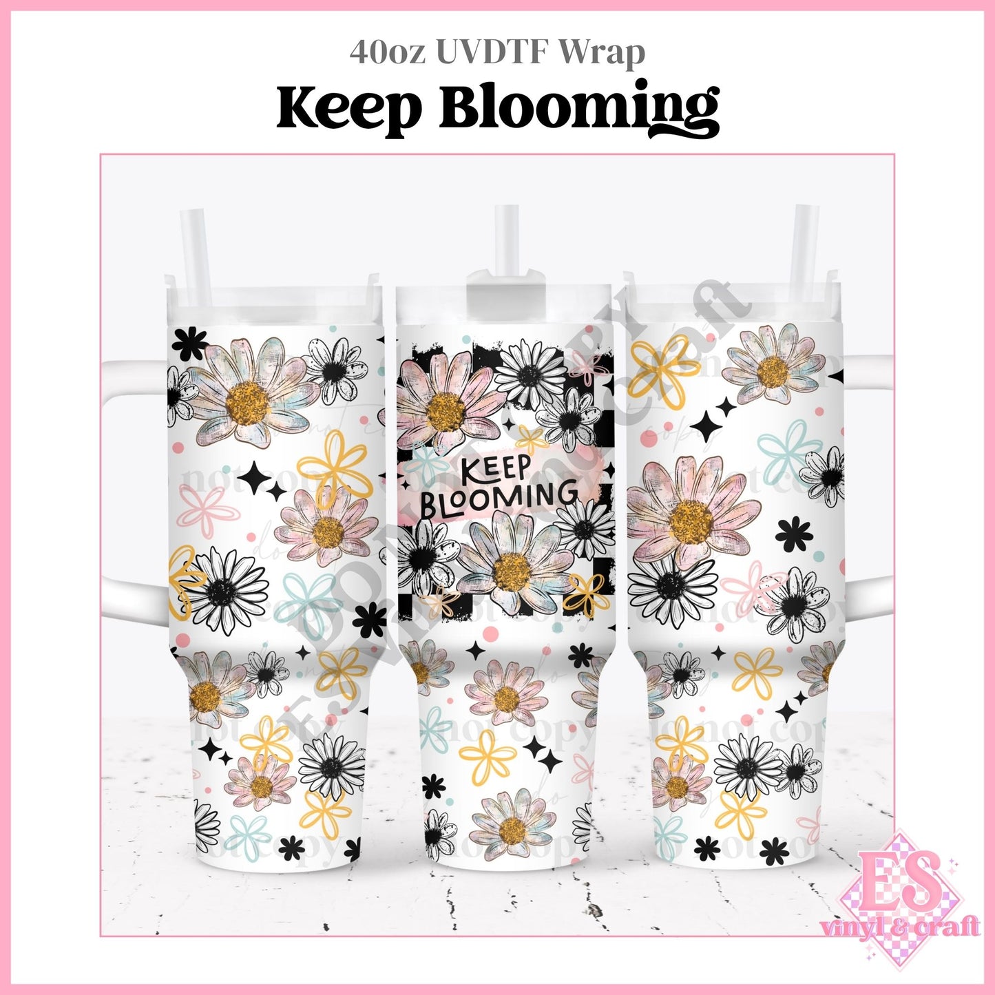 Keep Blooming - 40oz Tumbler Wraps - UVDTF (Top & Bottom)