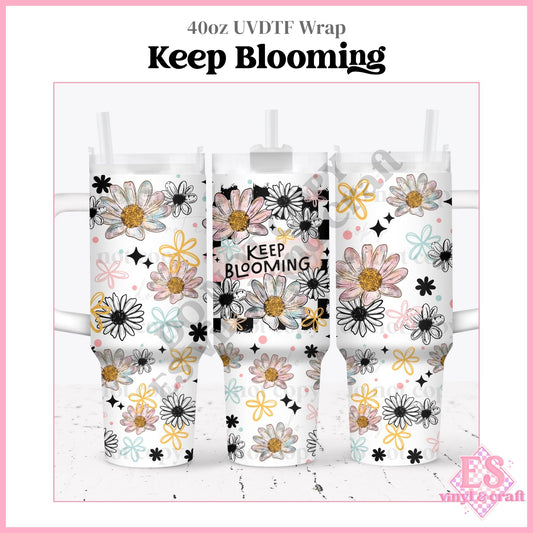 Keep Blooming - 40oz Tumbler Wraps - UVDTF (Top & Bottom)