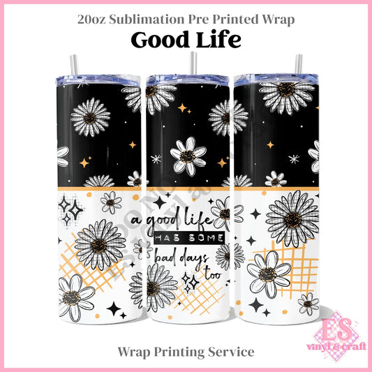 Good Life - Full 20oz Tumbler Sublimation Print