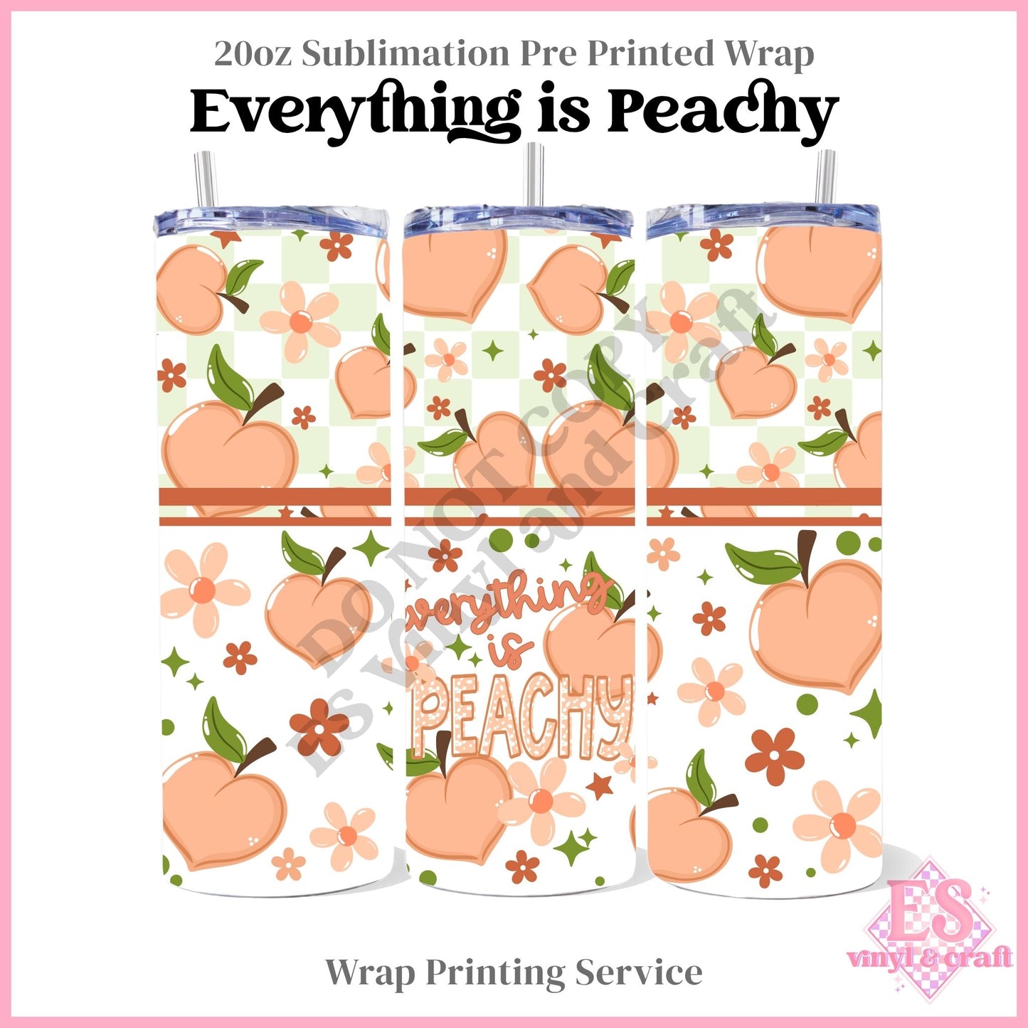Everything is Peachy - Full 20oz Tumbler Sublimation Print