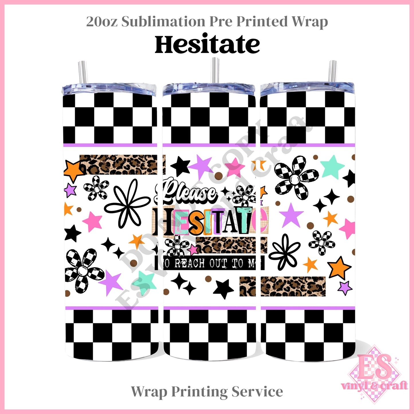 Hesitate - Full 20oz Tumbler Sublimation Print
