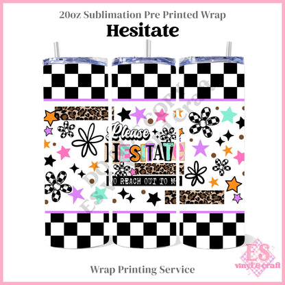 Hesitate - Full 20oz Tumbler Sublimation Print