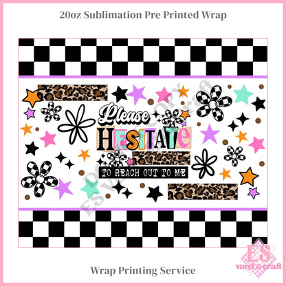 Hesitate - Full 20oz Tumbler Sublimation Print