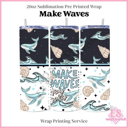 Make Waves - Full 20oz Tumbler Sublimation Print