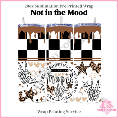Not in the Mood - Full 20oz Tumbler Sublimation Print