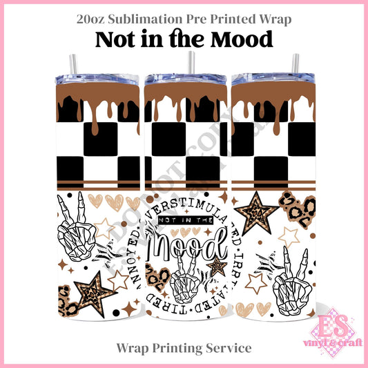 Not in the Mood - Full 20oz Tumbler Sublimation Print