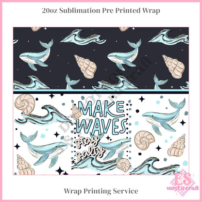 Make Waves - Full 20oz Tumbler Sublimation Print