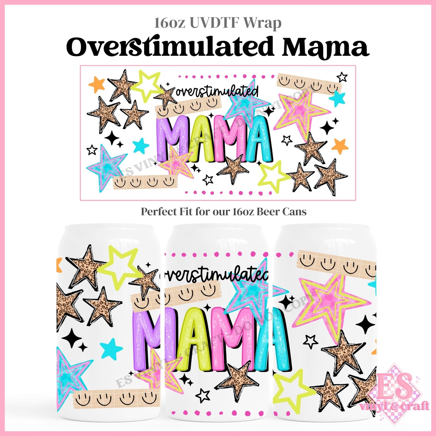 Overstimulated Mama - 16oz Beer Can / Libbey UVDTF Transfers