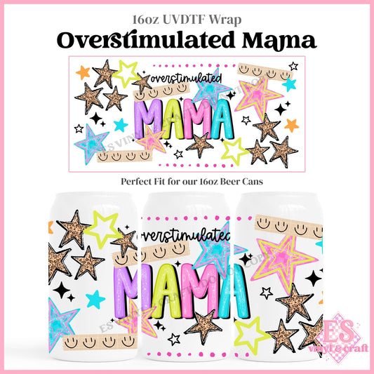 Overstimulated Mama - 16oz Beer Can / Libbey UVDTF Transfers