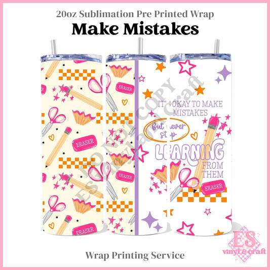Make Mistakes - Full 20oz Tumbler Sublimation Print