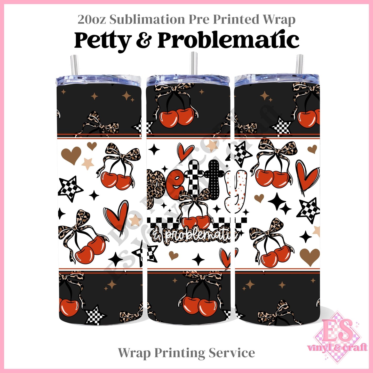 Petty & Problematic - Full 20oz Tumbler Sublimation Print
