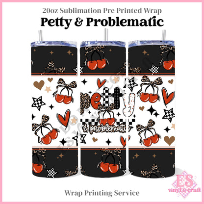 Petty & Problematic - Full 20oz Tumbler Sublimation Print