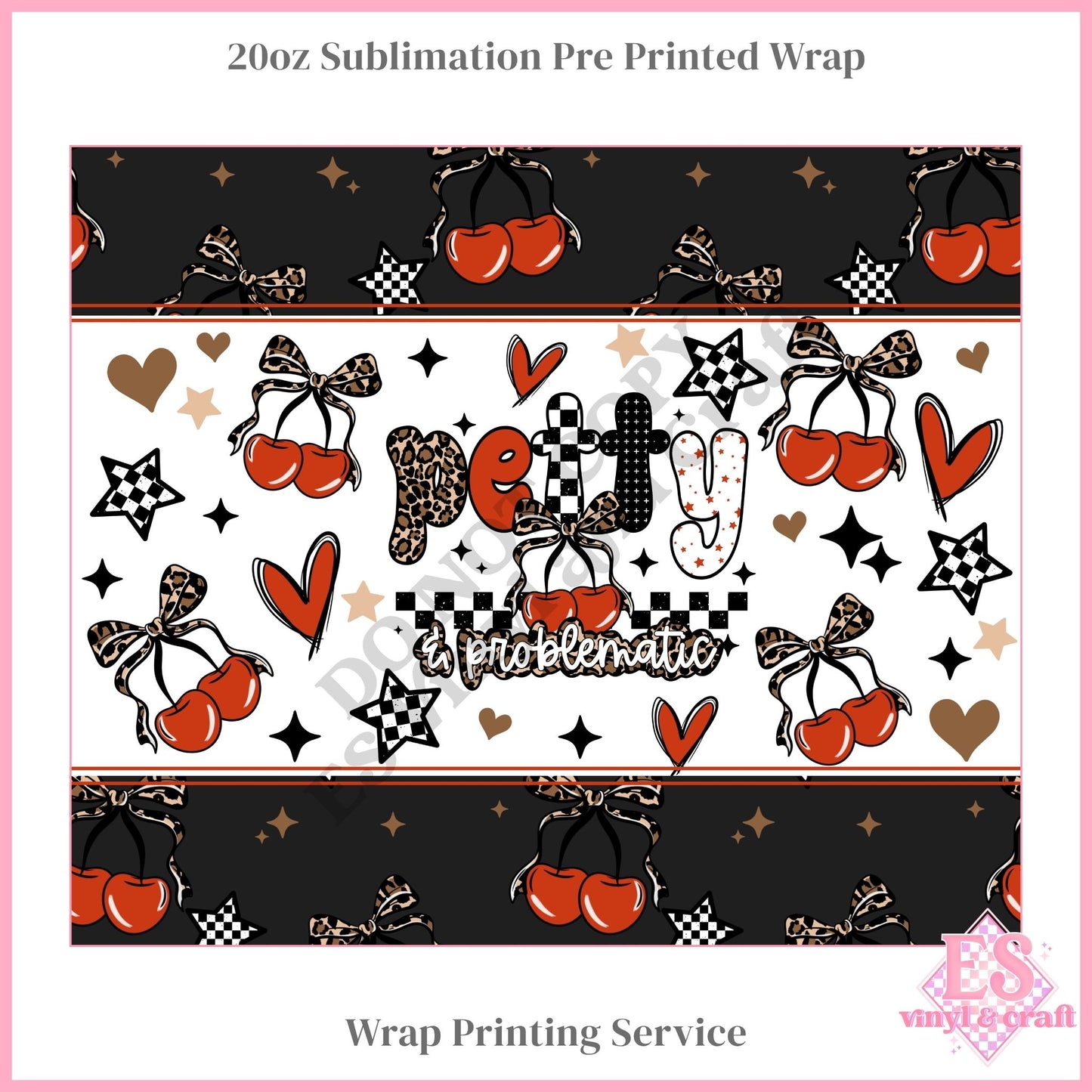 Petty & Problematic - Full 20oz Tumbler Sublimation Print