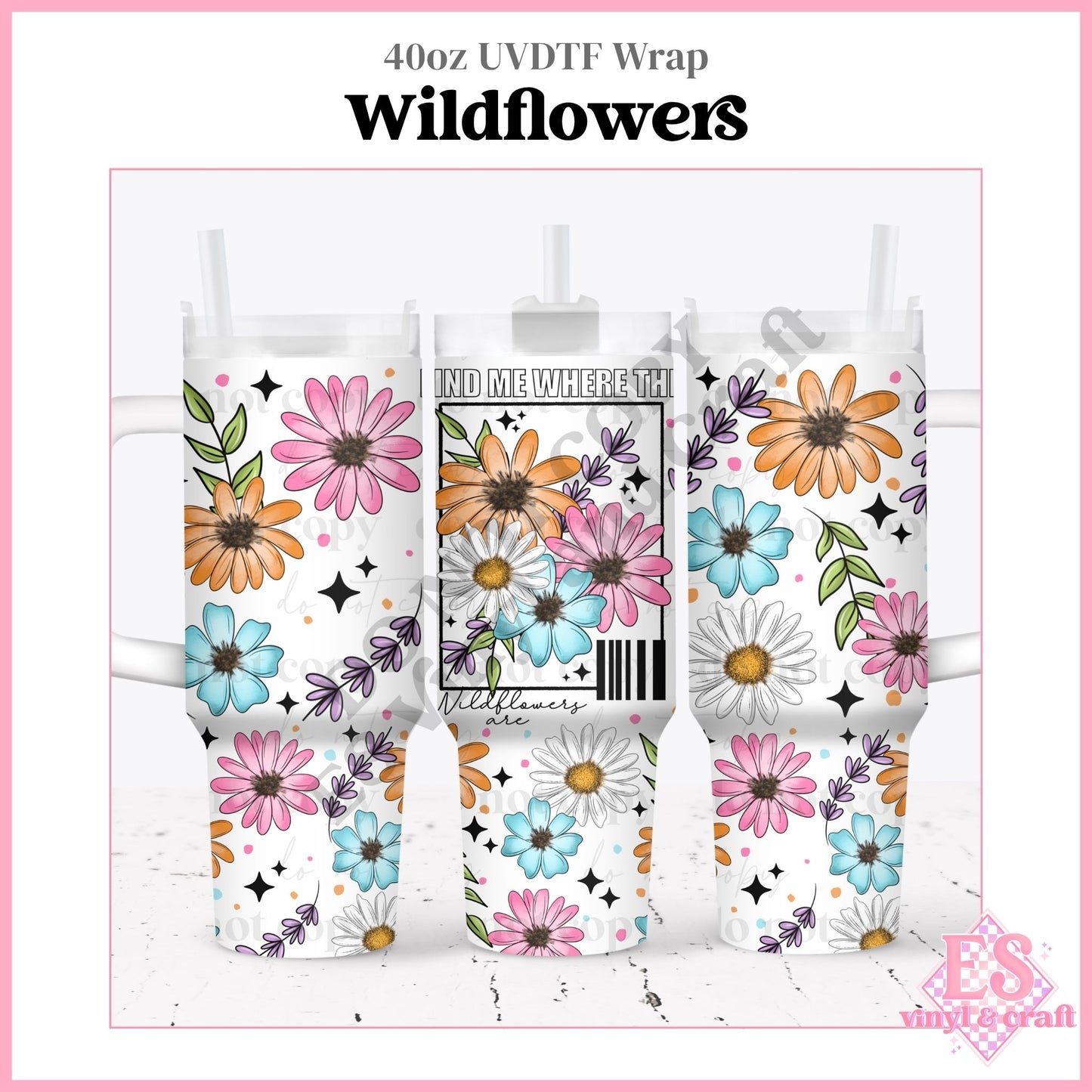 Wildflowers - 40oz Tumbler Wraps - UVDTF (Top & Bottom)