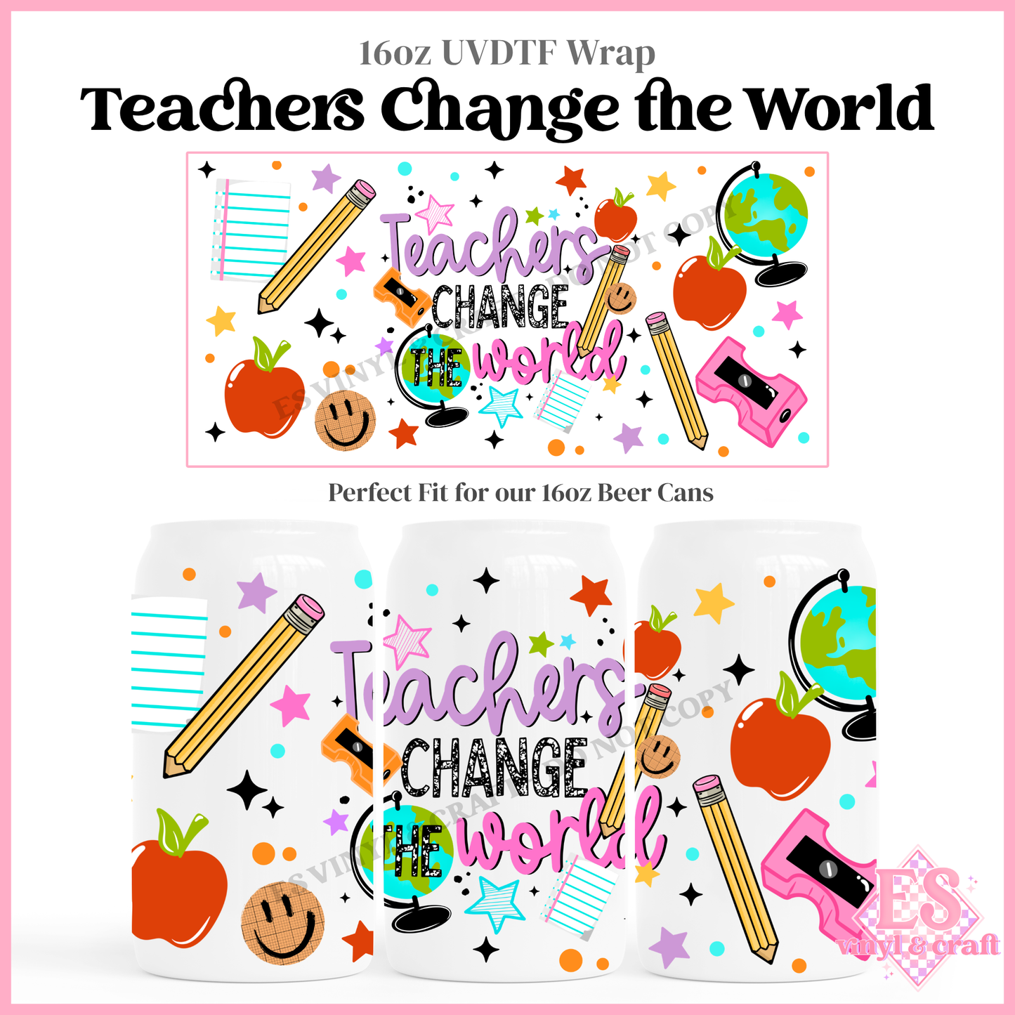 Teachers Change the World - 16oz Beer Can / Libbey UV-DTF Transfer