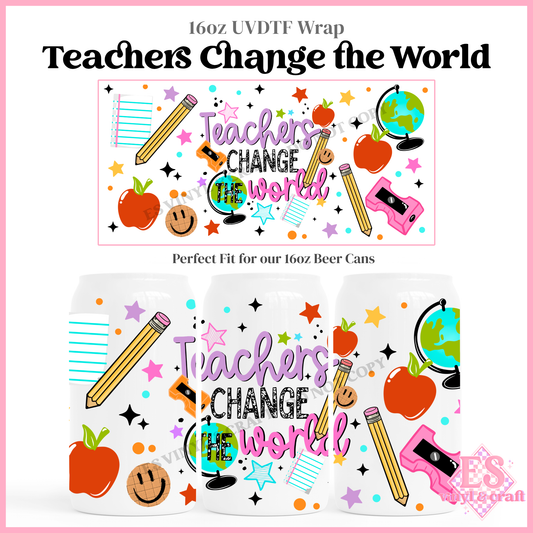 Teachers Change the World - 16oz Beer Can / Libbey UV-DTF Transfer
