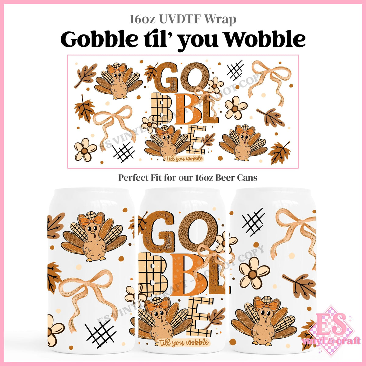 Gobble til' you Wobble - 16oz Beer Can / Libbey UVDTF Transfers