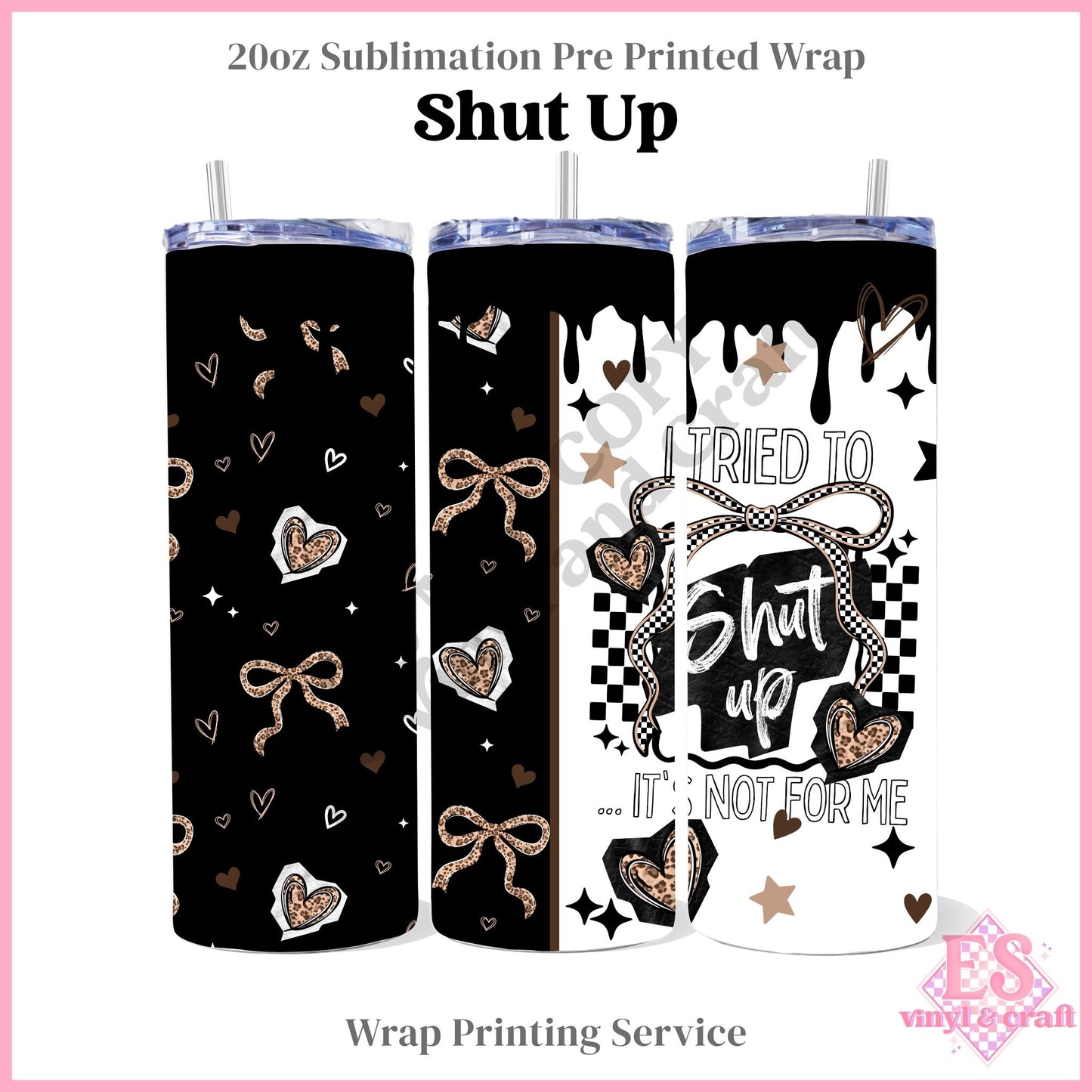 Shut Up - Full 20oz Tumbler Sublimation Print