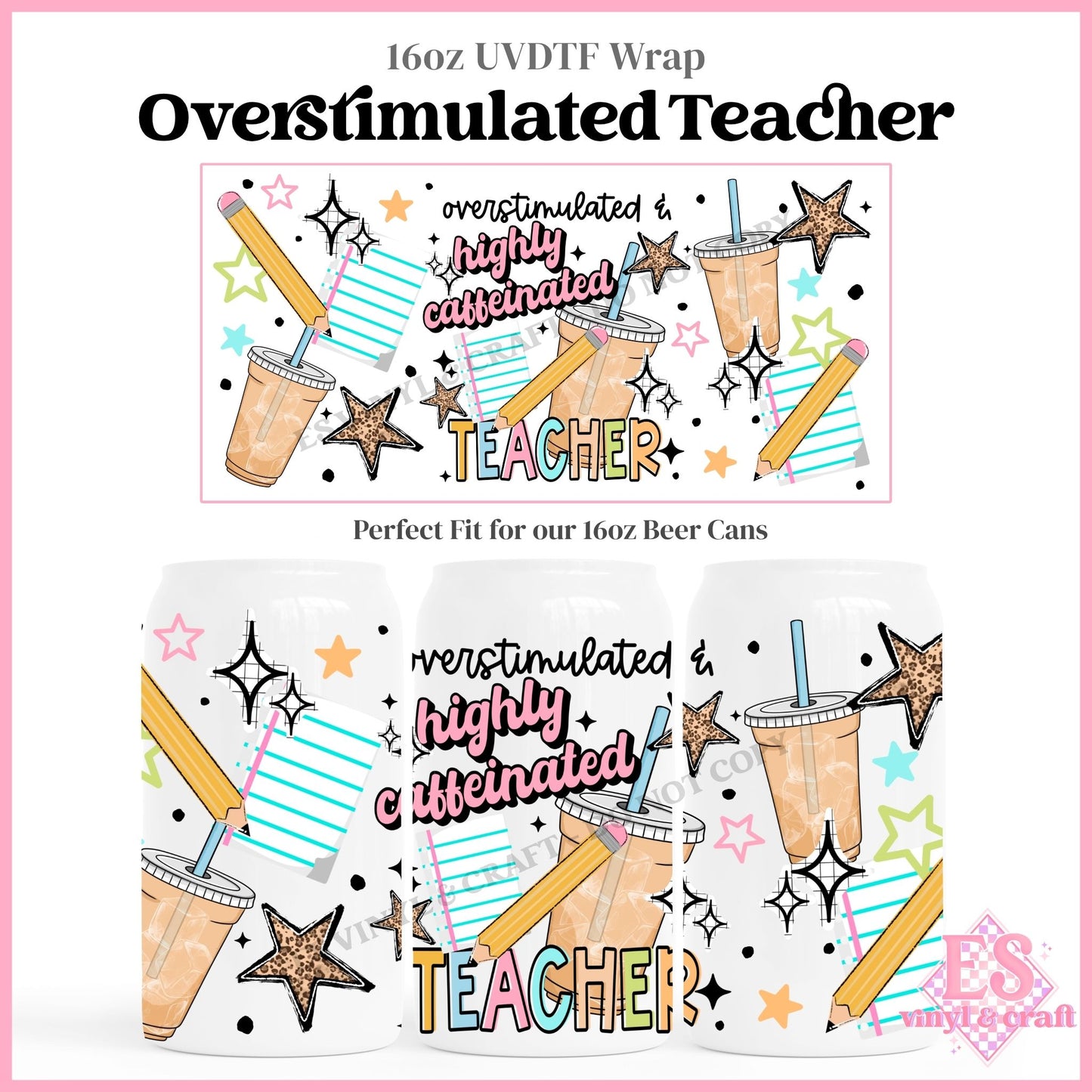 Overstimulated Teacher - 16oz Beer Can / Libbey UVDTF Transfers