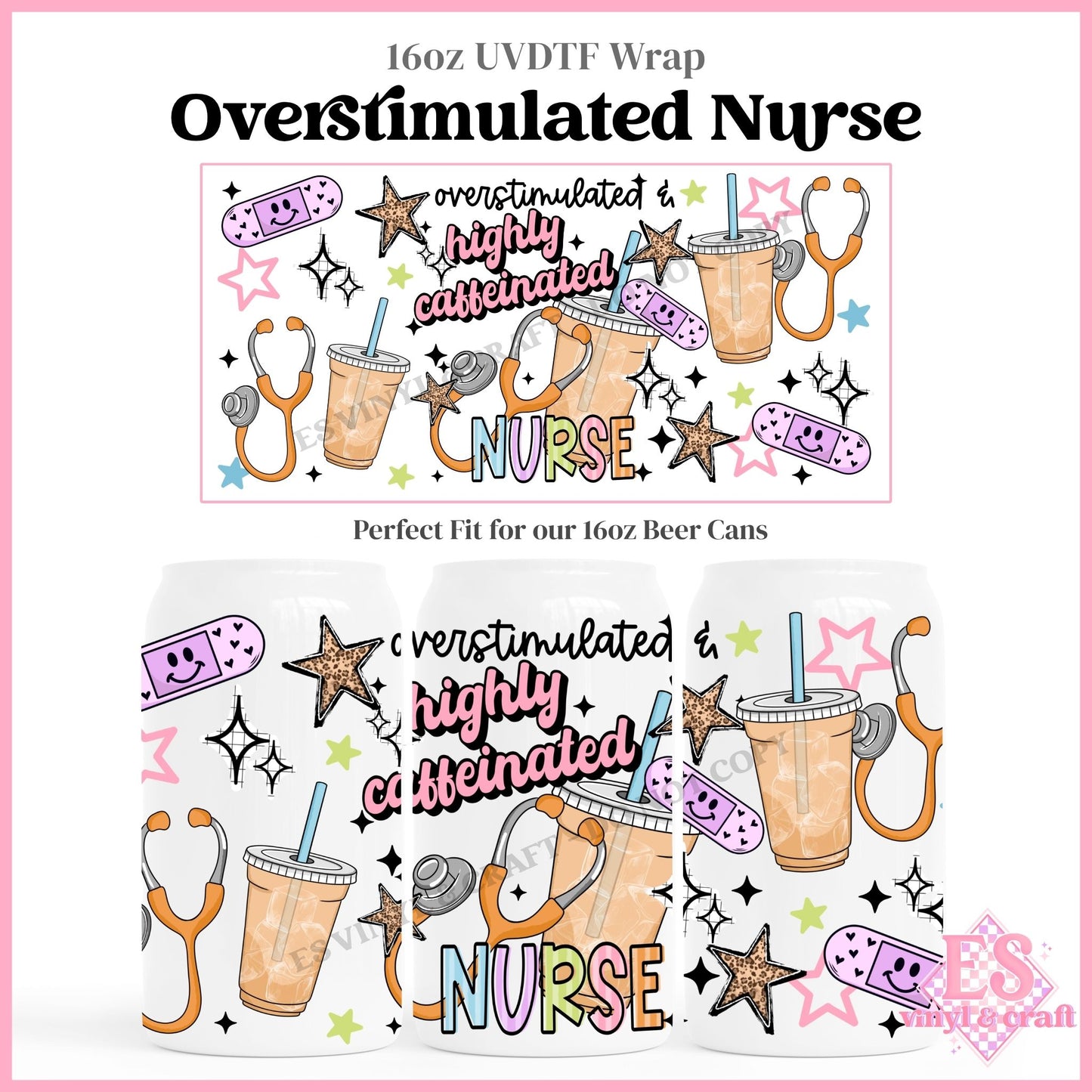 Overstimulated Nurse - 16oz Beer Can / Libbey UVDTF Transfers