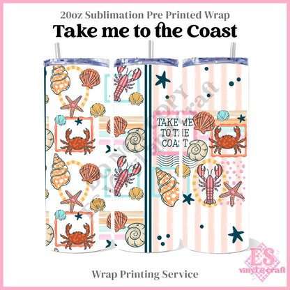 Take Me to the Coast - Full 20oz Tumbler Sublimation Print