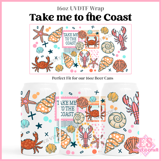 Take me to the Coast - 16oz Beer Can / Libbey UV-DTF Transfer