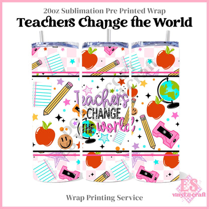 Teachers Change the World - Full 20oz Tumbler Sublimation Print