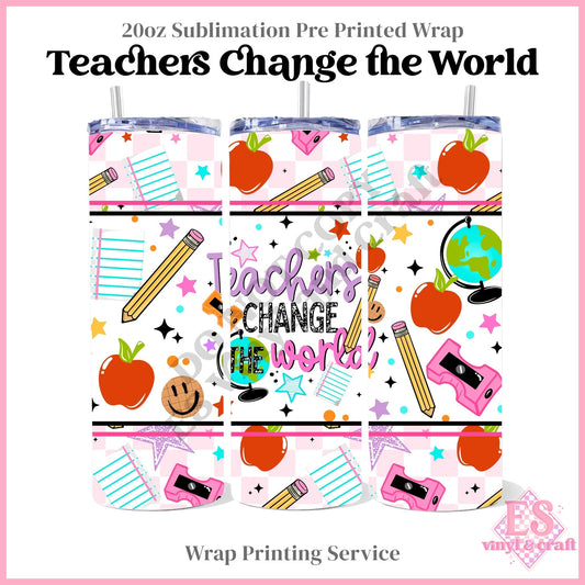 Teachers Change the World - Full 20oz Tumbler Sublimation Print