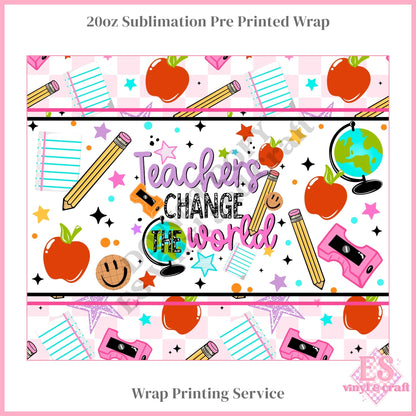 Teachers Change the World - Full 20oz Tumbler Sublimation Print