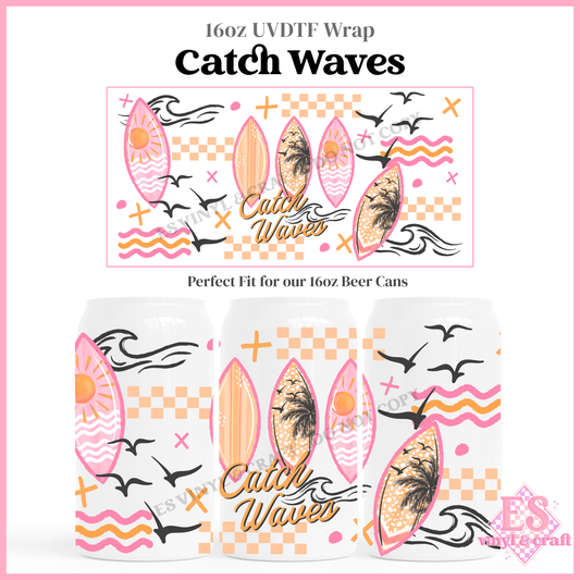 Catch Waves  - 16oz Beer Can / Libbey UV-DTF Transfer
