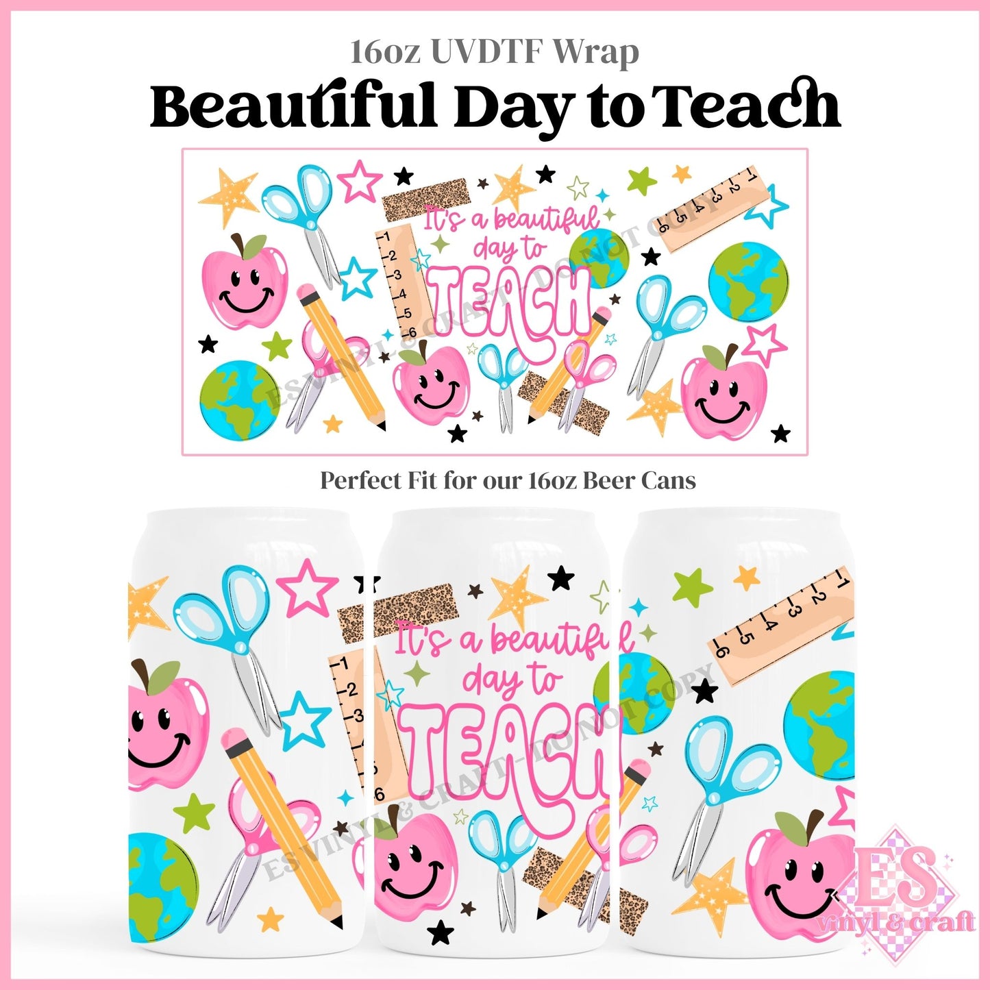 Beautiful Day to Teach - 16oz Beer Can / Libbey UVDTF Transfers