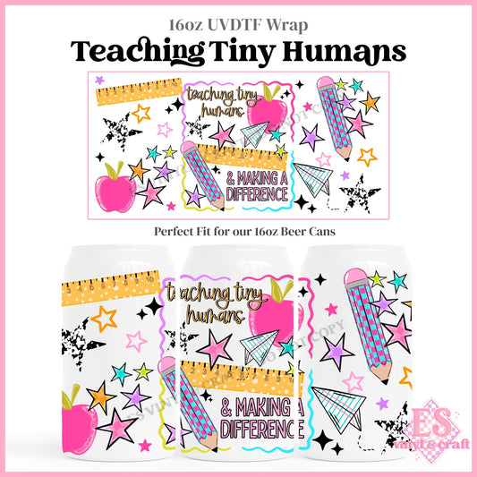 Teaching Tiny Humans - 16oz Beer Can / Libbey UVDTF Transfers