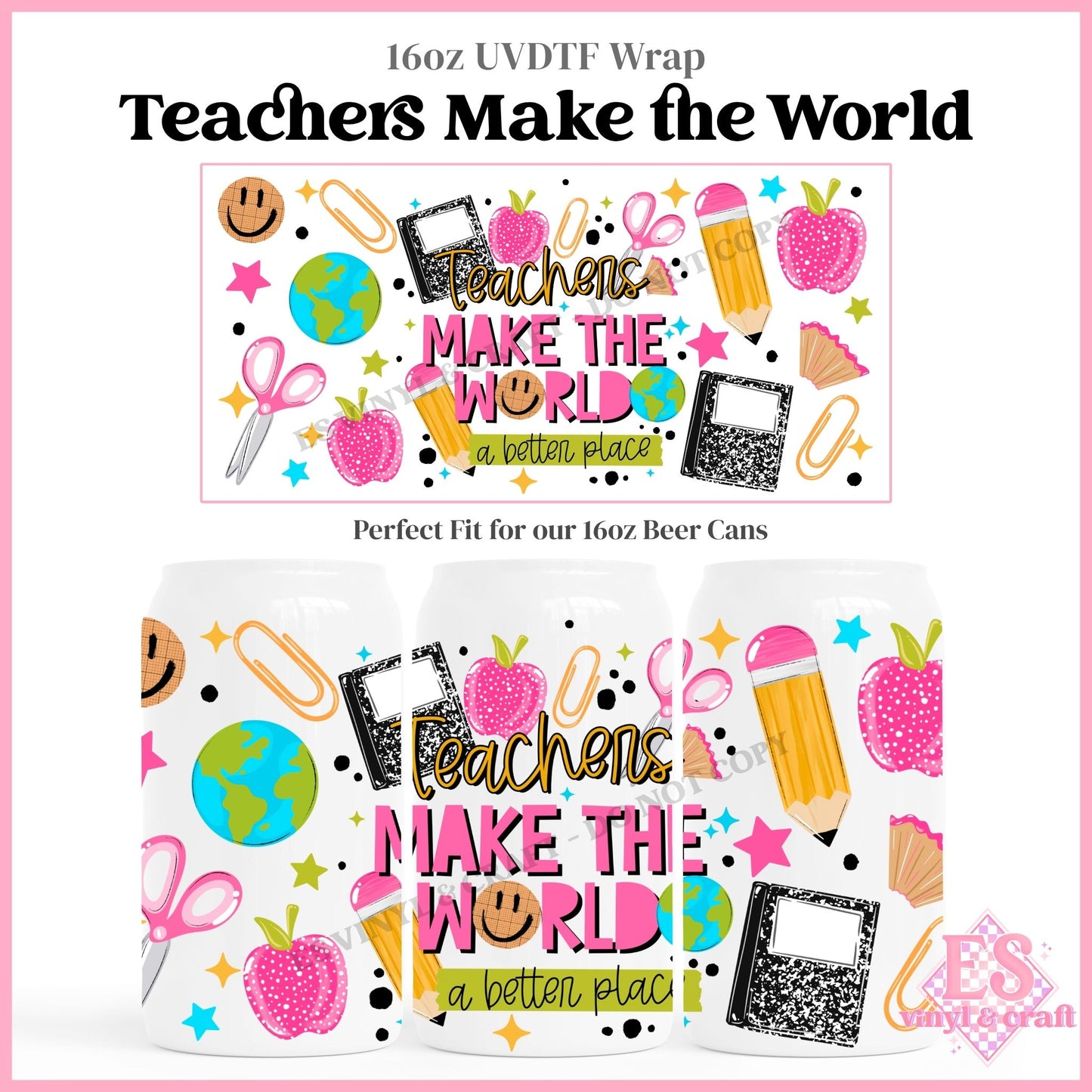 Teaching Makes the World - 16oz Beer Can / Libbey UVDTF Transfers
