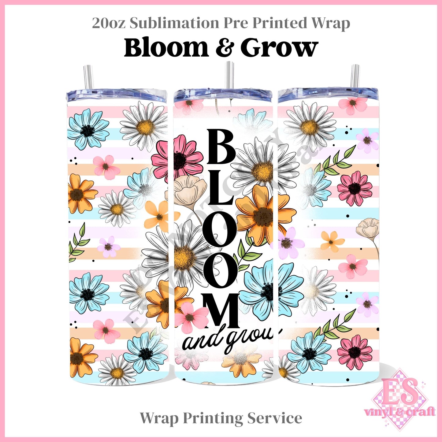 Bloom & Grow - Full 20oz Tumbler Sublimation Print