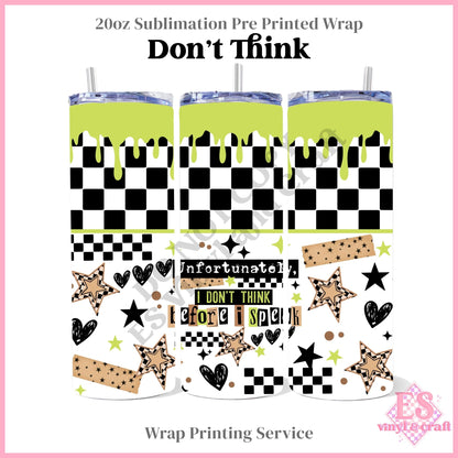 Don't Think - Full 20oz Tumbler Sublimation Print