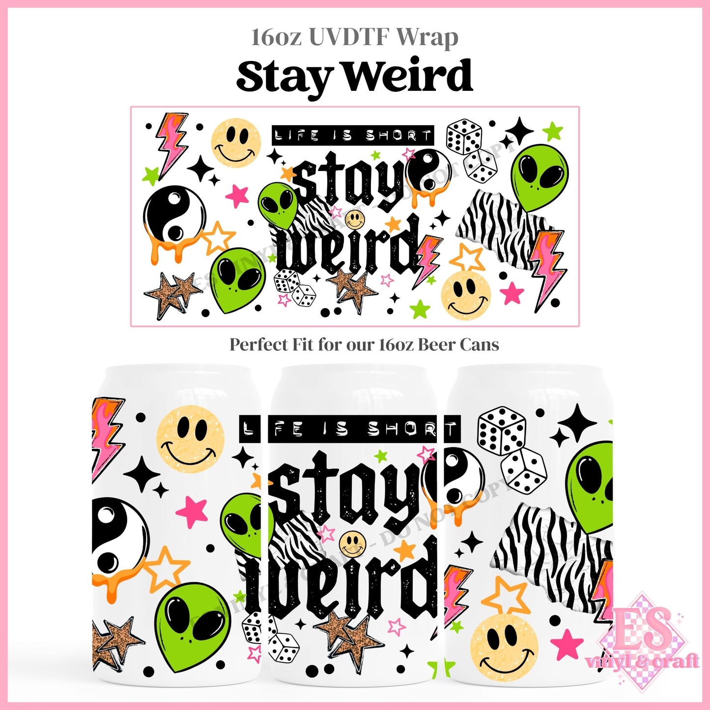 Stay Weird - 16oz Beer Can / Libbey UVDTF Transfers