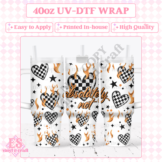 Absolutely Not - 40oz Tumbler Wraps - UV-DTF (2 Wraps - Top and Bo image 0