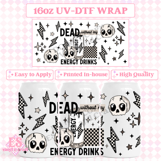 Dead without my Energy Drink - 16oz Beer Can / Libbey UV-DTF Transfer image 0