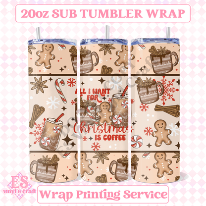 All I want for Christmas is Coffee - Full 20oz Tumbler Sublimation Print image 0