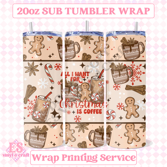 All I want for Christmas is Coffee - Full 20oz Tumbler Sublimation Print image 0
