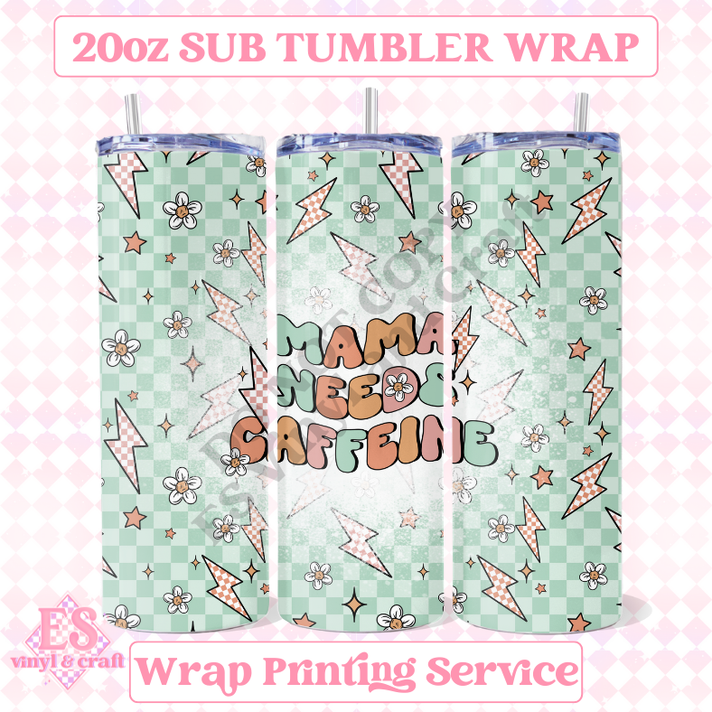 Mama Needs Caffeine - Full 20oz Tumbler Sublimation Ready Print image 0