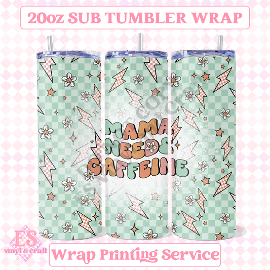 Mama Needs Caffeine - Full 20oz Tumbler Sublimation Ready Print image 0