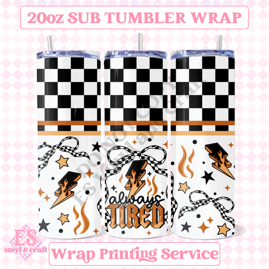 Always Tired - Full 20oz Tumbler Sublimation Print image 0