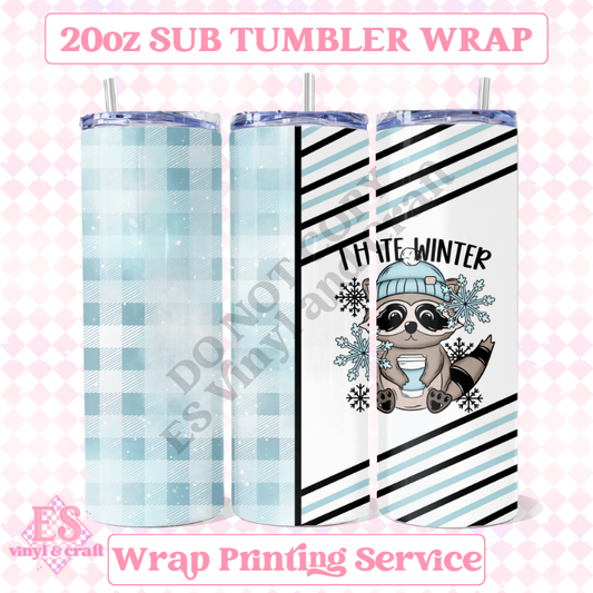 I Hate Winter - Full 20oz Tumbler Sublimation Ready Print image 0