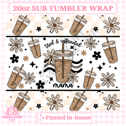 Tired Caffeinated Mama - Full 20oz Tumbler Sublimation Print image 1