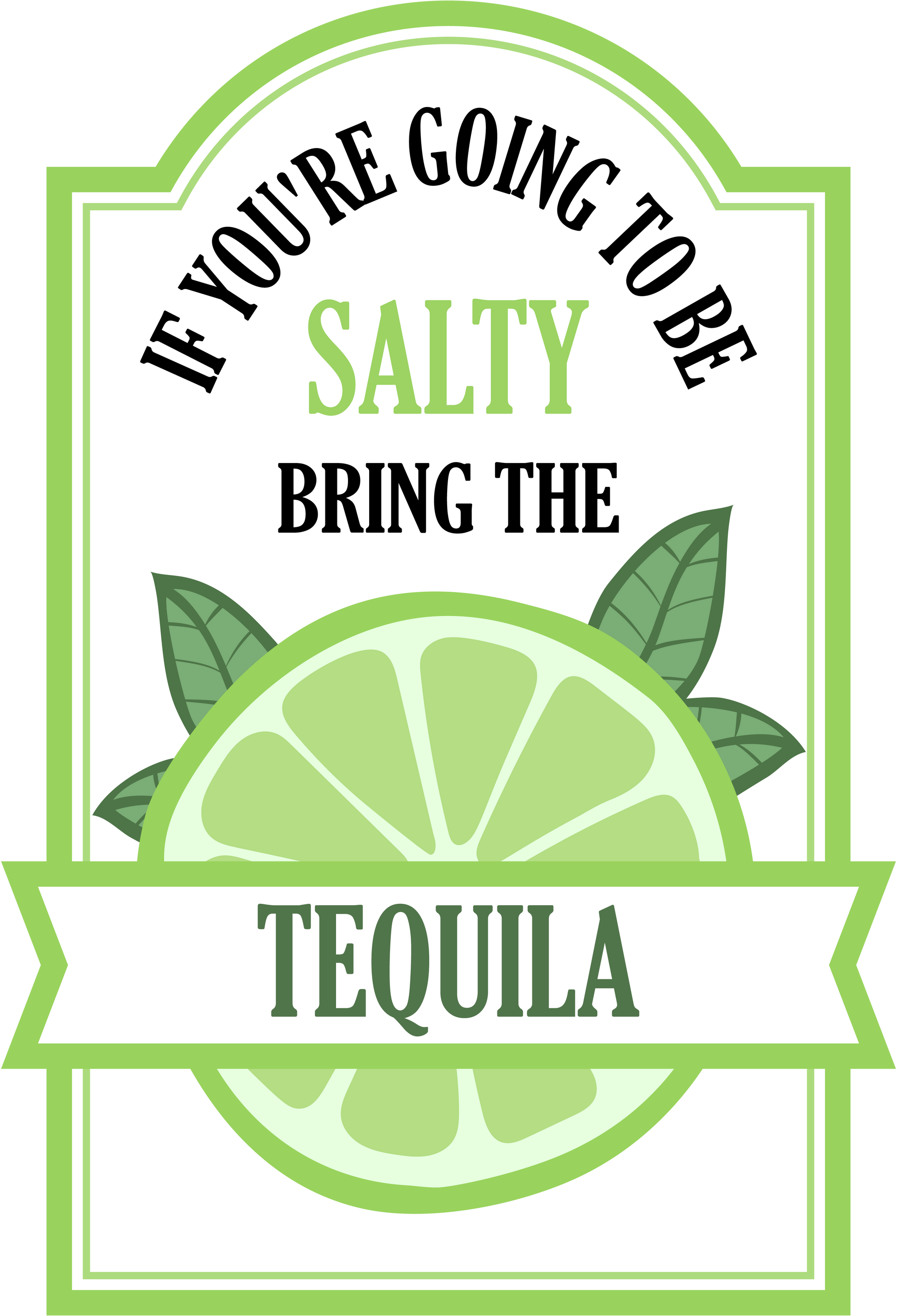 If You're Going to be Salty Bring the Tequila image 2