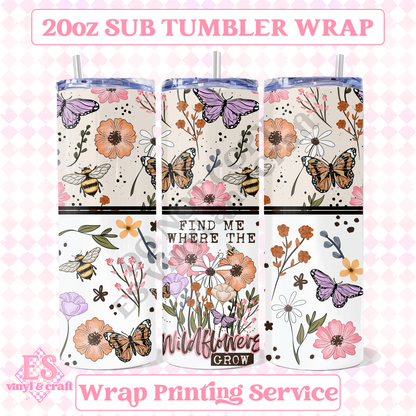 Find Me Where the Wildflowers Grow - Full 20oz Tumbler Sublimation Print image 0