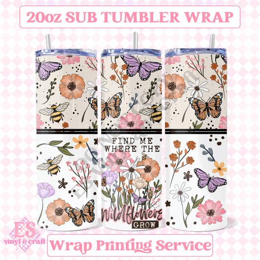 Find Me Where the Wildflowers Grow - Full 20oz Tumbler Sublimation Print image 0