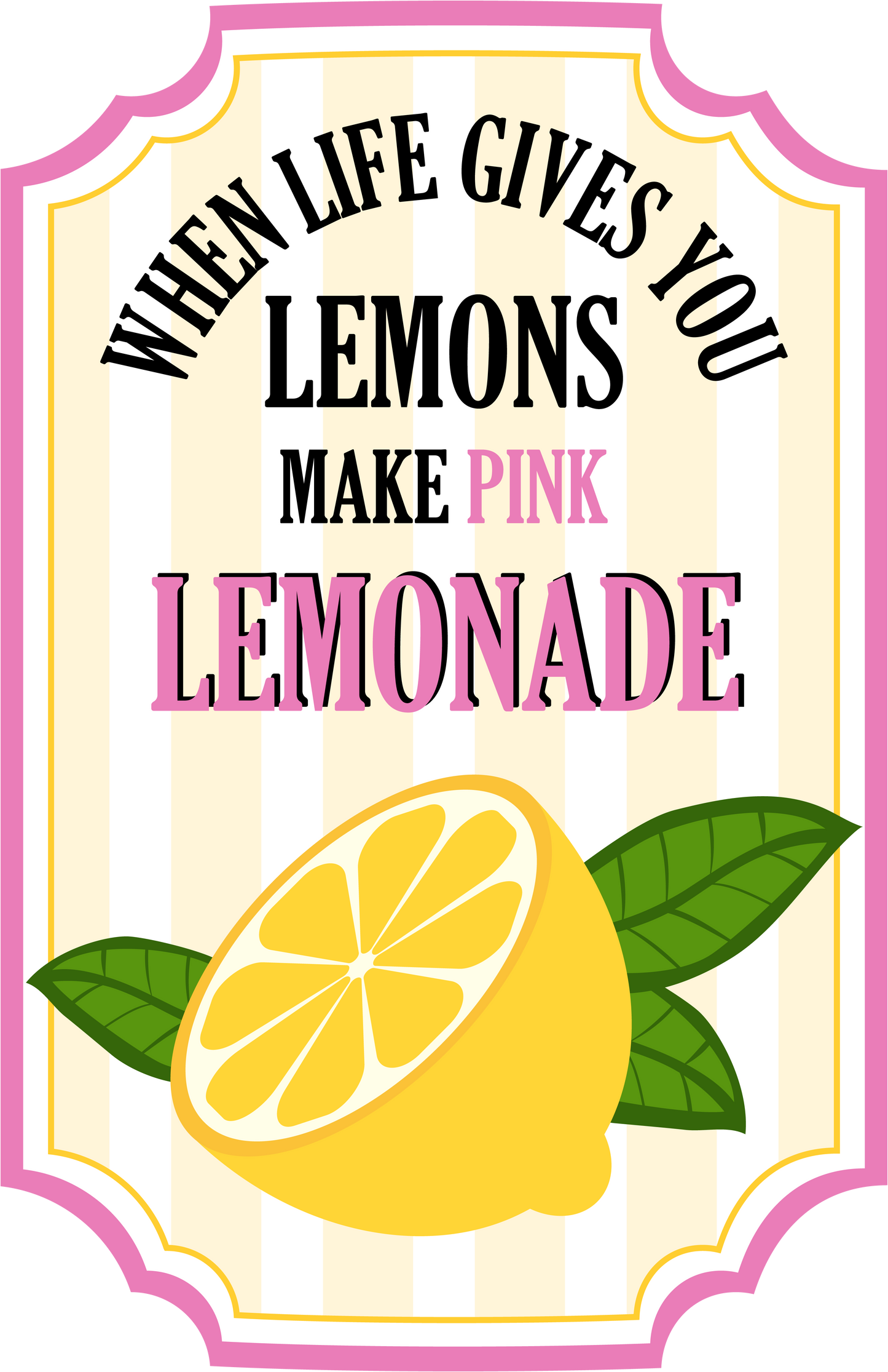 When Life Gives You Lemons Make Pink Lemonade image 4