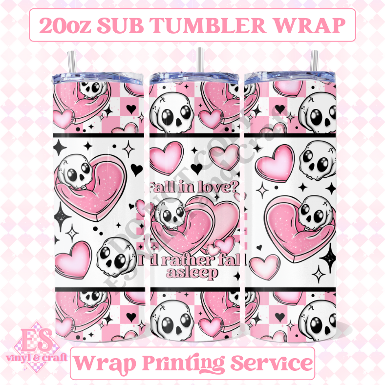 Fall in Love? I'd Rather Fall Asleep - Full 20oz Tumbler Sublimation Ready Print image 0